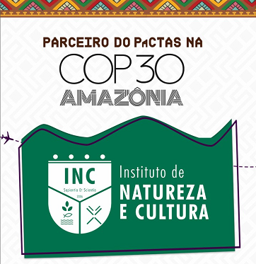 Novo parceiro do PaCTAS na COP30: Instituto de Natureza e Cultura