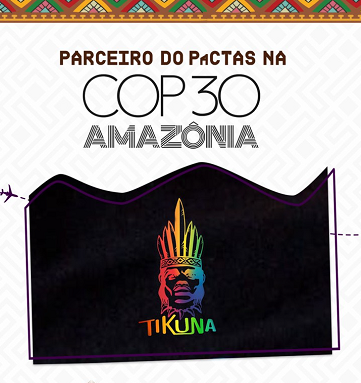 Novo parceiro do PaCTAS na COP30: TIKUNA