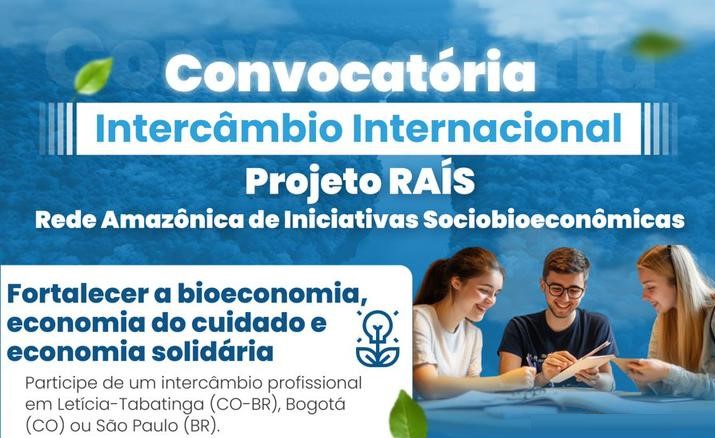 Convocatória de Intercâmbio Internacional do Projeto RAÍS: Rede Amazônica de Iniciativas Sociobioeconômicas